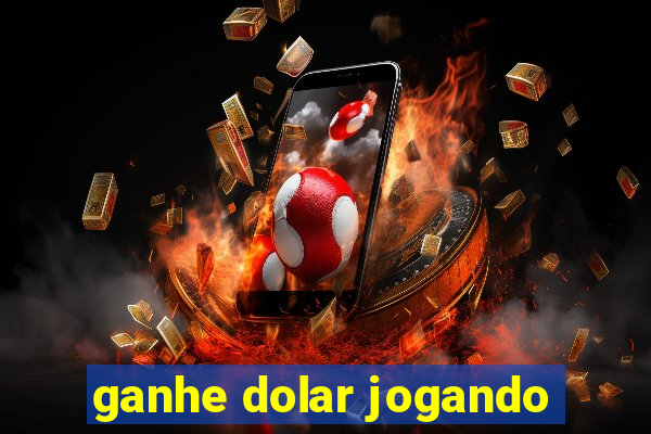 ganhe dolar jogando